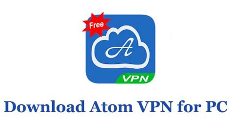 Download Atom Vpn For Pc Windows 1087 And Mac Trendy Webz