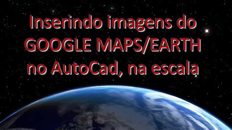 Your google maps can be converted to dwg files for various purposes. AUTOCAD - INSERINDO IMAGEM DO GOOGLE MAPS/EARTH NA ESCALA ...