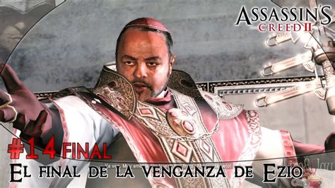 El Final De La Venganza De Ezio Assassin S Creed 2 14 FINAL EN