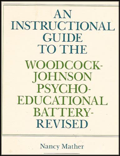 Instructional Guide To The Woodcock Johnson Psycho Educational Battery