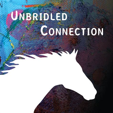 Unbridled Connection