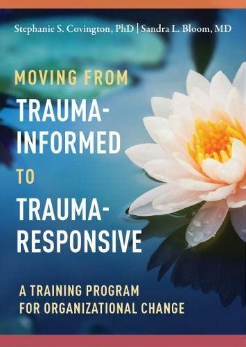 Moving From Trauma Informed To Trauma Responsive A Training Program