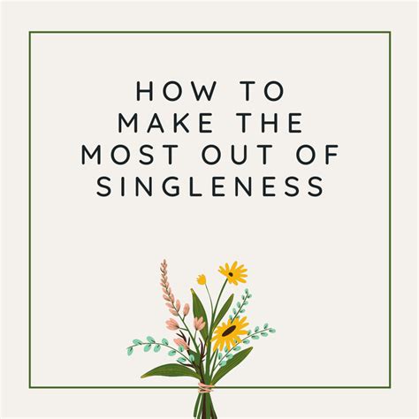 How To Make The Most Out Of Singleness Pairedlife