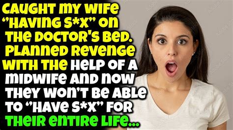 caught my wife on doctor s bed then i took revenge by doing this reddit stories youtube