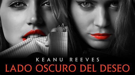 El lado oscuro del corazón. LADO OSCURO DEL DESEO - Con Keanu Reeves - Estreno sept ...