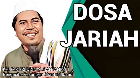 Dosa Jariah Kh Fakhruddin Albantani Shi Youtube