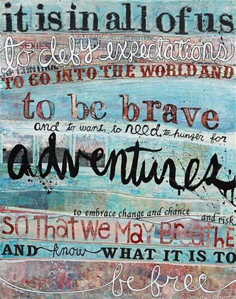 These inspirational quotes and famous words of wisdom will brighten up your day and make you feel ready to take on anything. 60 Best Adventure Quotes And Sayings