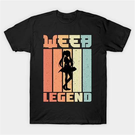 Weeb Legend Weeaboo Trash Vintage Anime Meme Ts Weeaboo T Shirt