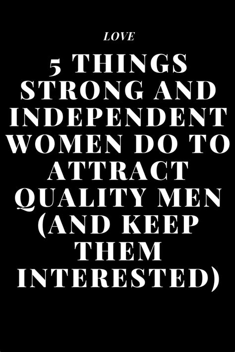 5 Things Strong And Independent Women Do To Attract Quality Men And