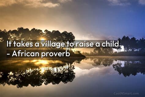 Quote It Takes A Village To Raise A Child African Proverb Coolnsmart