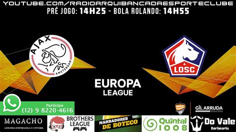 Futebol Ao Vivo Ajax Ned X Lille Fra Liga Europa Avos Volta Youtube