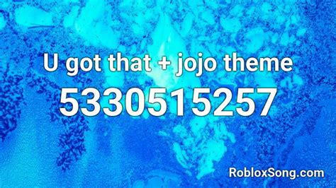 U Got That Jojo Theme Roblox Id Roblox Music Codes