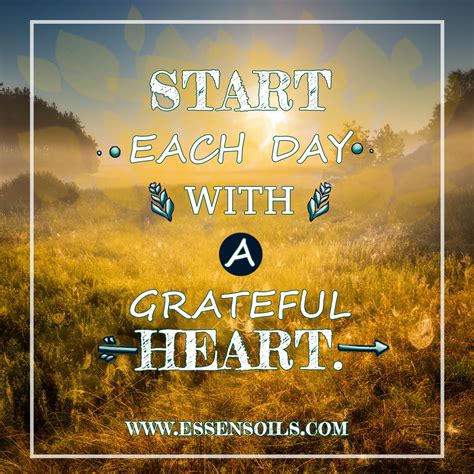 when you start each day with a grateful heart you are inviting positivity to your day being