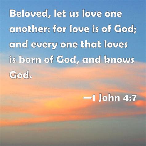 1 John 47 Beloved Let Us Love One Another For Love Is Of God And