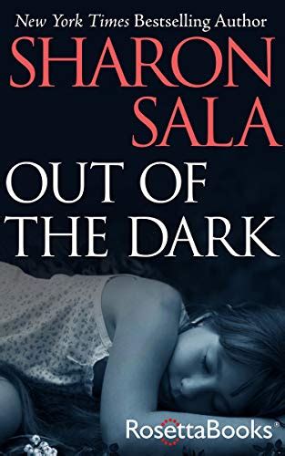 Sharon sala is a member of rwa and okrwa with 115 books in young adult, western, fiction rita finalist 8 times, won janet dailey award, career ac.view moresharon sala is a member of. Download Now: Out of the Dark by Sharon Sala PDF - Salutz ...