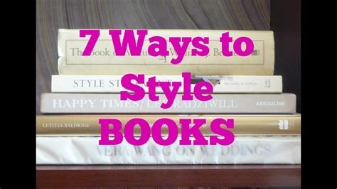 7 Ways To Style Books Youtube