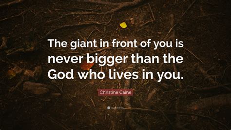 Christine Caine Quote The Giant In Front Of You Is Never Bigger Than