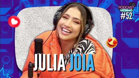 Julia Joia Podcast Vizinho 52 Youtube