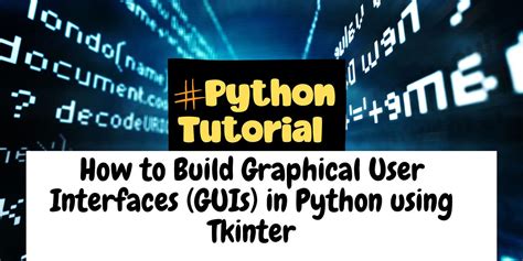 How To Build Graphical User Interfaces Guis In Python Using Tkinter