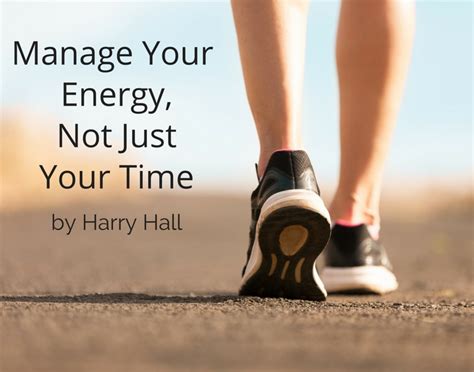 Manage Your Energy Not Just Your Time