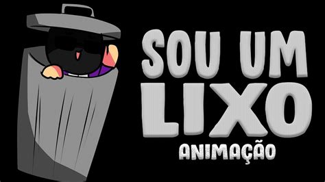 Sou Um Lixo De Pessoa