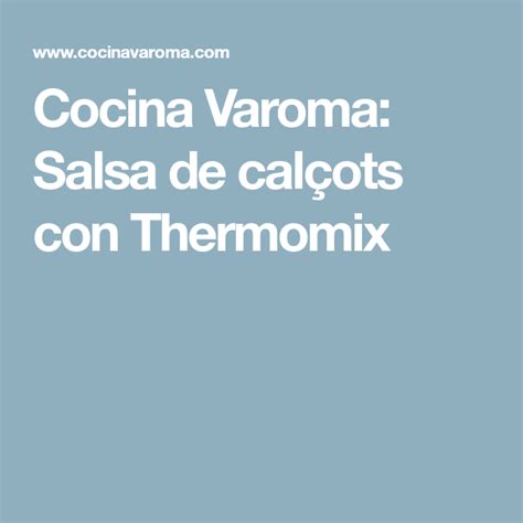 Vimos la receta del bizcocho cebra en thermomix y nos sorprendió al momento, no solo por lo bonito que es, también por uno de los. Cocina Varoma: Salsa de calçots con Thermomix | Salsas ...