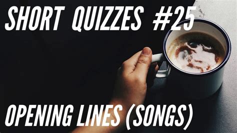Short Quizzes 25 Opening Lines Songs Youtube