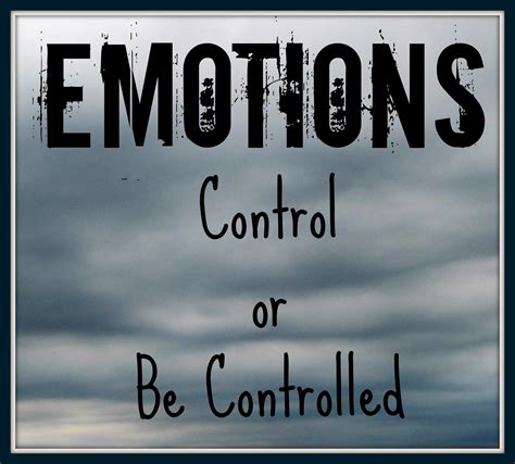 Control Your Emotions Quotes Quotesgram