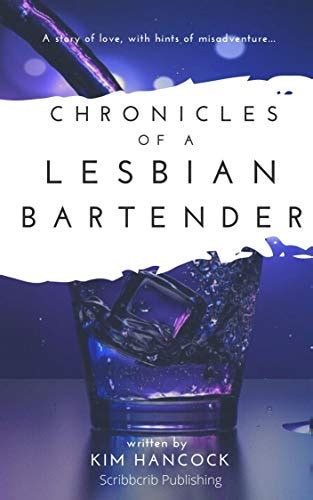 Chronicles Of A Lesbian Bartender Ebook Hancock Kim