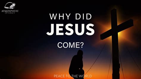 Why Jesus Came Scriptures For Healing And Comfort Watch This