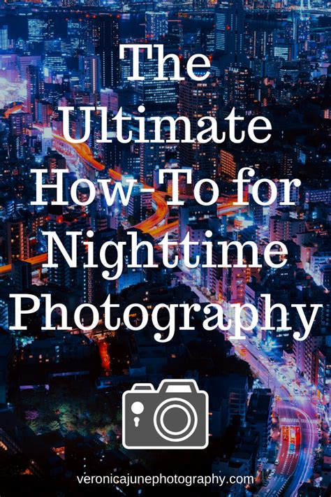 The Ultimate How To For Nighttime Photography Night Time Photography