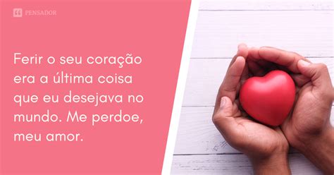 52 frases de pedidos de desculpas para namorada - Pensador