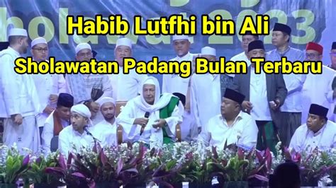 Islami Habib Luthfi Sholawatan Padang Bulan Versi Terbaru 2023 Youtube
