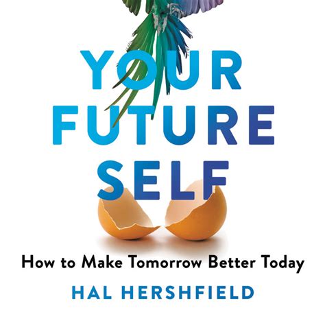 Your Future Self By Hal Hershfield Hachette Book Group