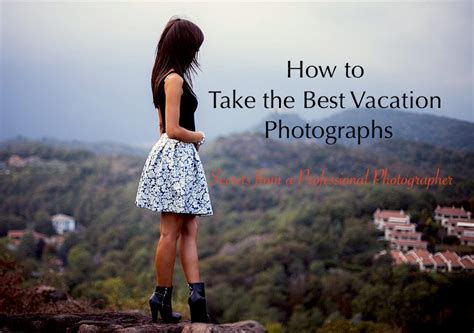How To Take The Best Vacation Photographs — Secrets From A Professional