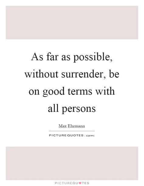 As Far As Possible Without Surrender Be On Good Terms With All