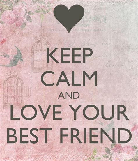 Keep Calm And Love Your Best Friend Poster Charlotte Keep Calm O Matic