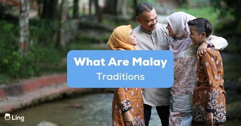 What Are The Malay Traditions 9 Epic Facts Ling App