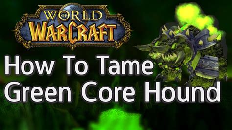 How To Tame Green Exotic Core Hound Pet Hunter Horde World Of