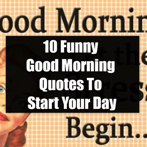 10 Funny Good Morning Quotes To Start Your Day Good Morning Quotes