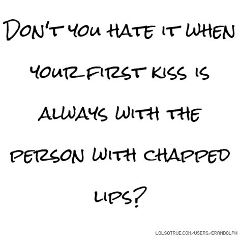Chapped Lips Quotes Quotesgram