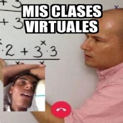 Meme Personalizado MIS CLASES VIRTUALES 31459726