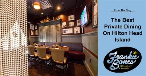 Frankie Bones The Best Private Dining On Hilton Head Island And