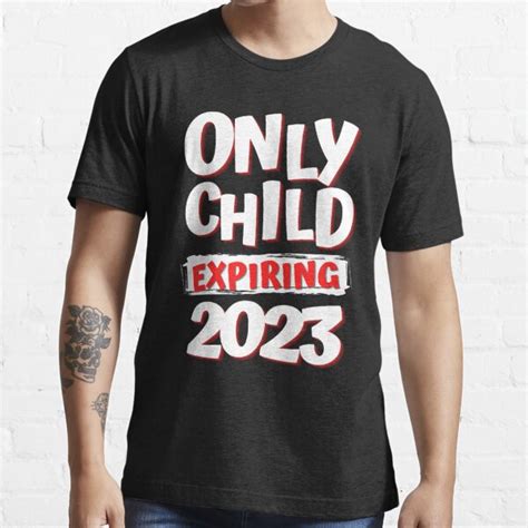 Only Child Expiring 2023 T Shirt For Sale By Bpclassicdesign