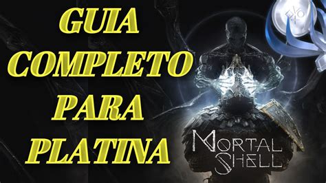 Guia Completo Da Platina Detonado Mortal Shell Walkthrough Youtube