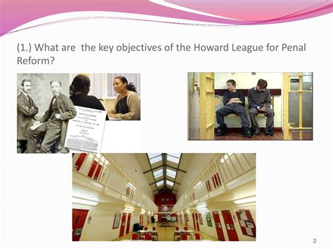 Ppt 1 What Are The Key Objectives Of The Howard League For Penal