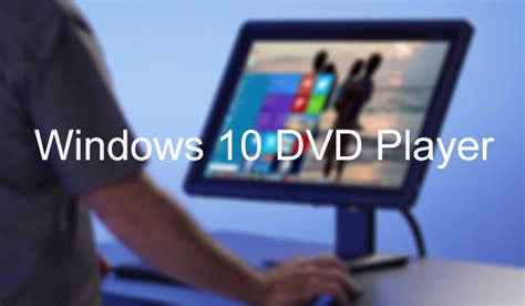 Want Media Center On Windows 10 Download Windows Dvd Player App