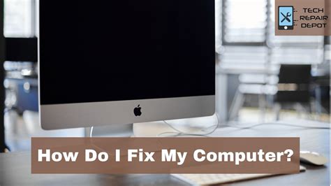 How Do I Fix My Computer Tech Repair Depot