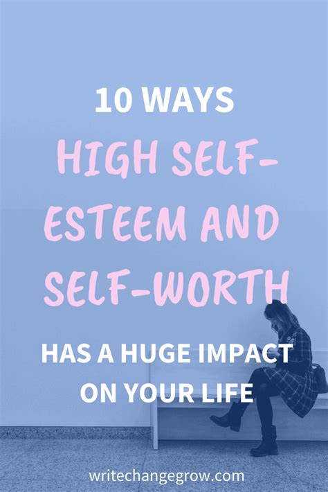 10 Ways High Self Esteem And Self Worth Has A Huge Impact On Your Life