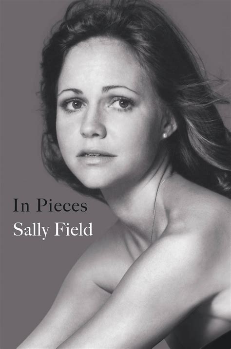 In New Memoir In Pieces Sally Field Finds Her Voice